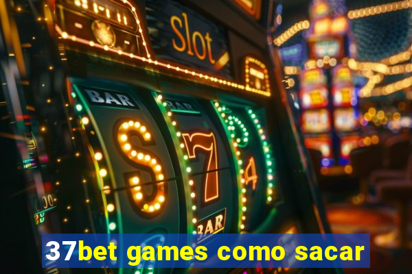 37bet games como sacar